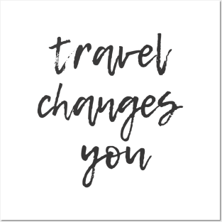 Travel Changes You Posters and Art